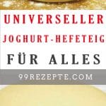 Universeller Joghurt-Hefeteig für alles (Pizzen, Kuchen, etc.)
