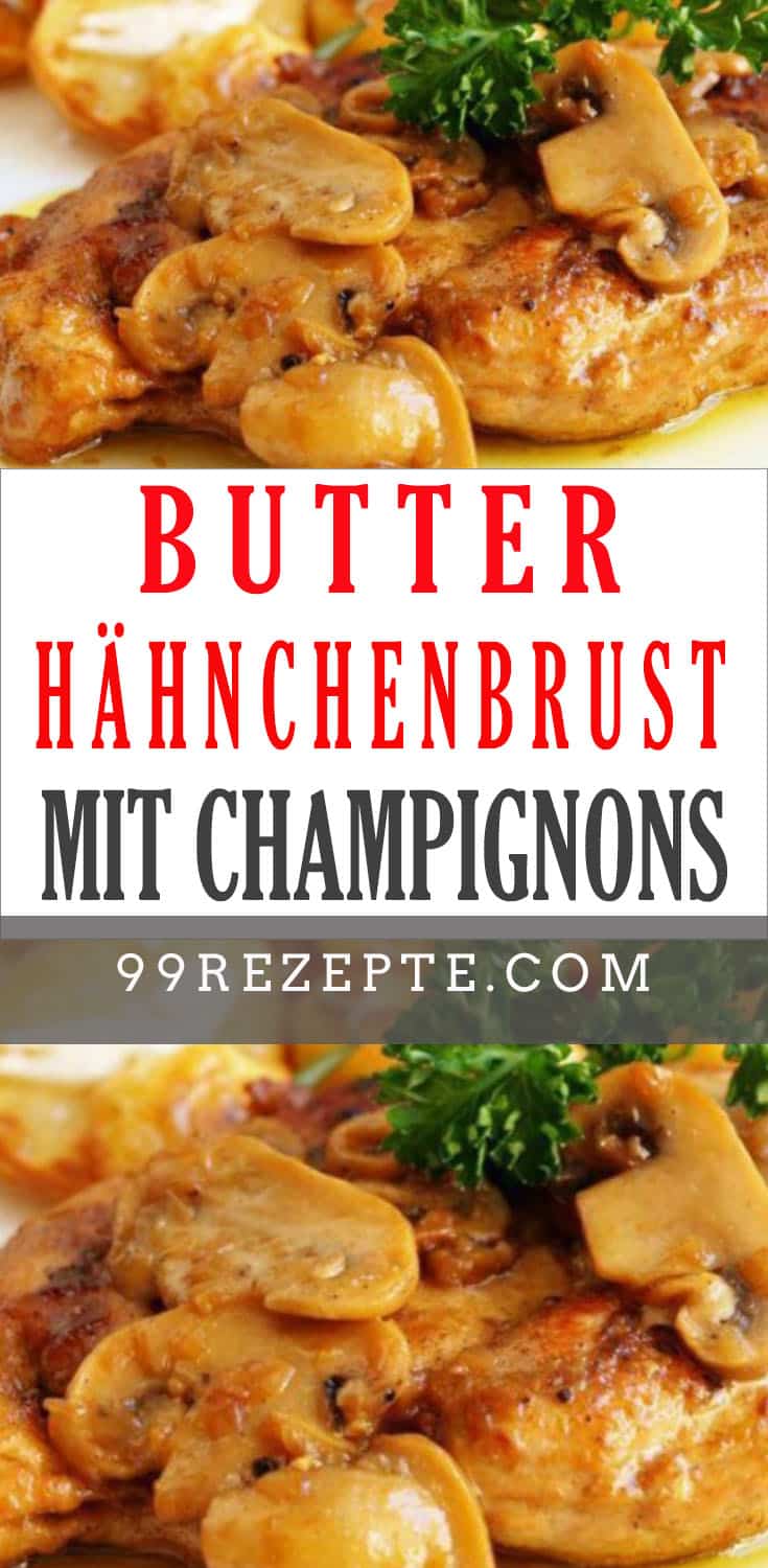 Butter-Hähnchenbrust mit Champignons - 99 rezepte