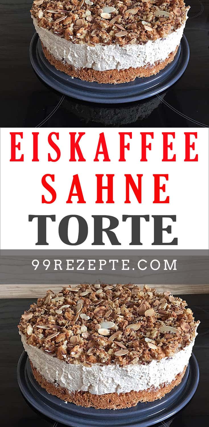 Eiskaffee – Sahne – Torte - 99 rezepte