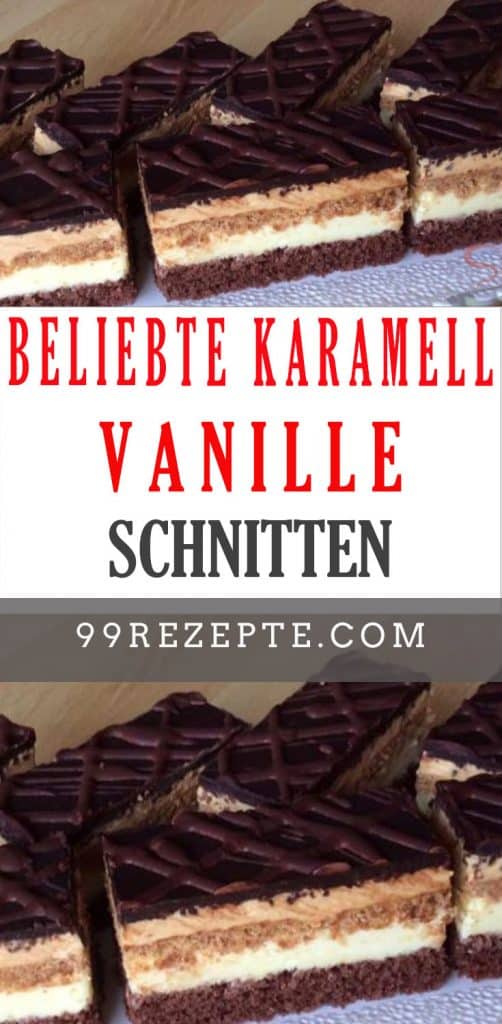 Beliebte Karamell-Vanille-Schnitten - 99 rezepte