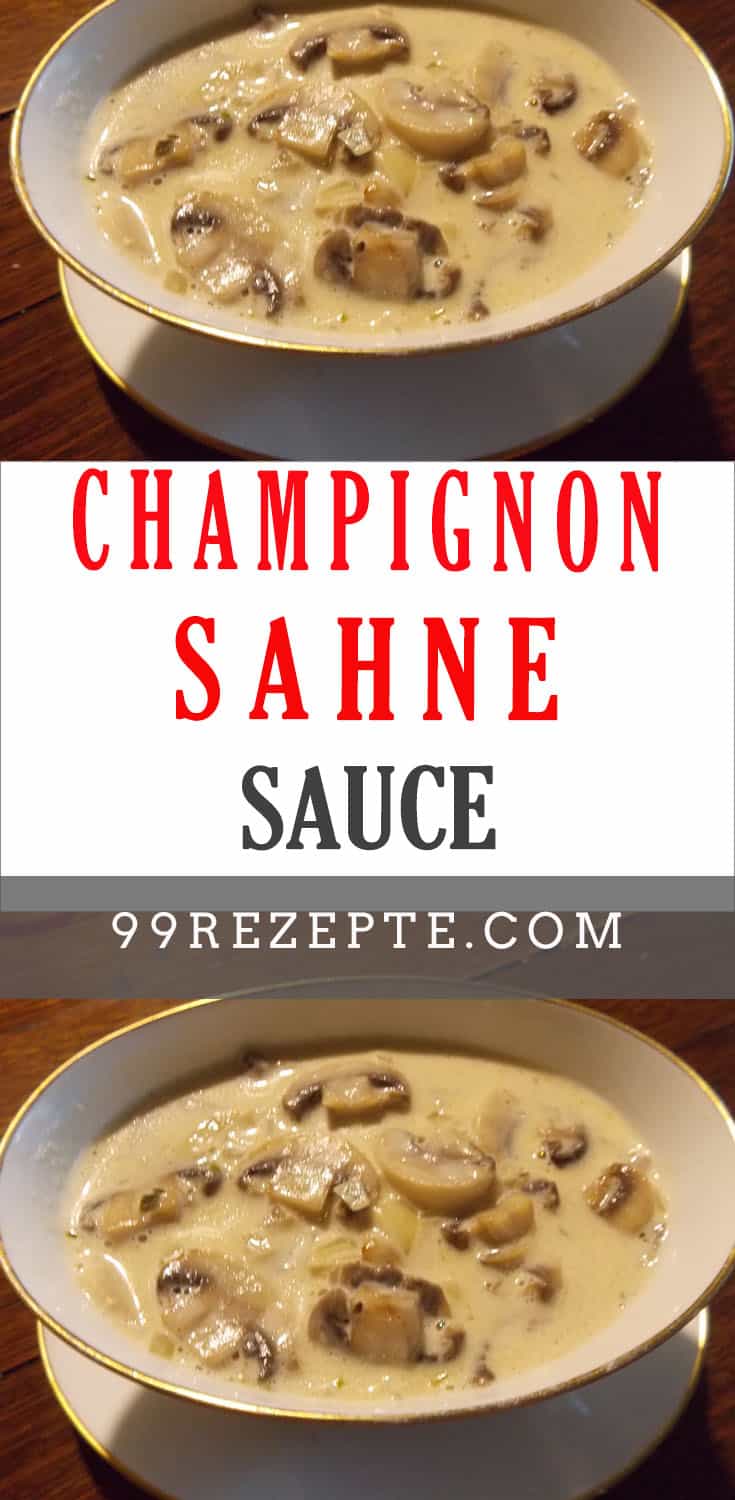 Champignon – Sahne – Sauce - 99 rezepte