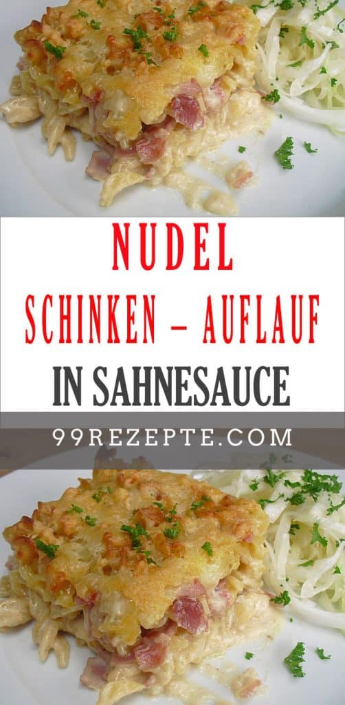 Der beste Nudel – Schinken – Auflauf in leckerer Sahnesauce - 99 rezepte