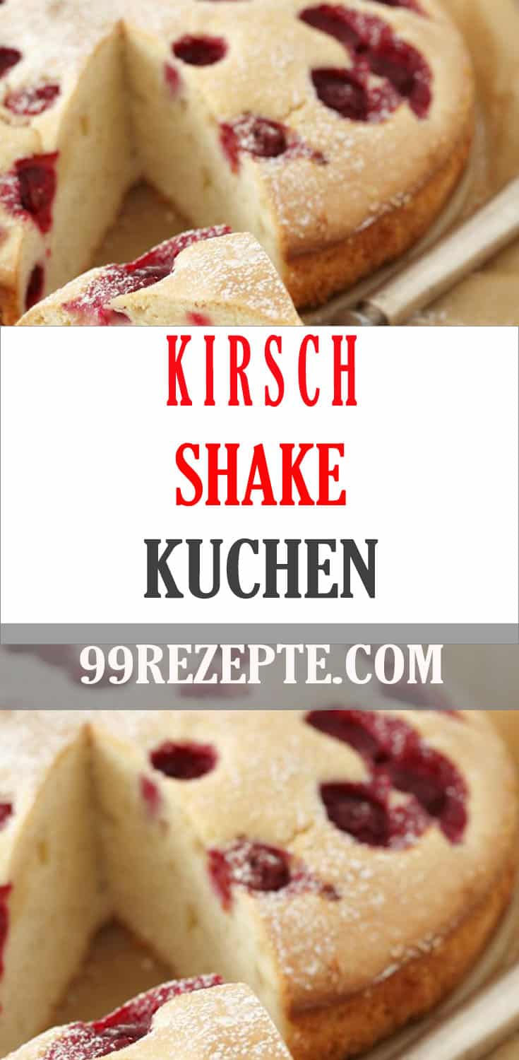 Kirsch Shake Kuchen - Rezepte Suchen
