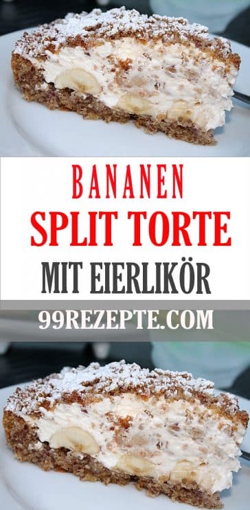 Bananen – Split – Torte mit Eierlikör - 99 rezepte