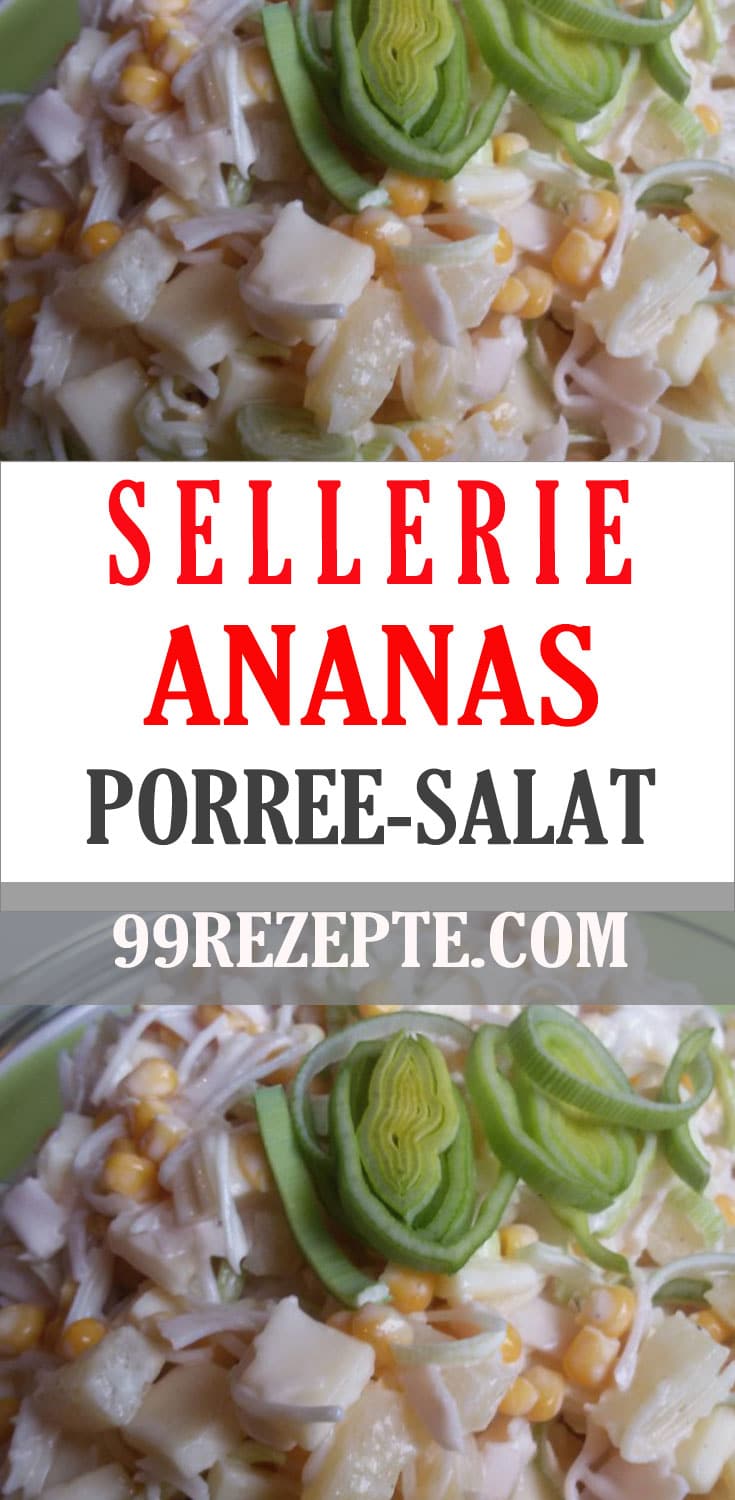 Sellerie-Ananas-Porree-Salat - 99 rezepte